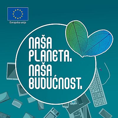 Projekat: Take Your E-waste to a Better Place - 18. mart Svjetski dan reciklaže u saradnji sa EU Info Centrom i Evropskom unijom u BiH