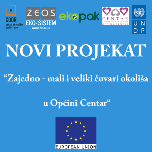 Projekat: „Zajedno - mali i veliki čuvari okoliša u Općini Centar“